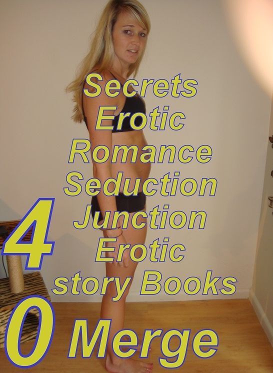 Erotic Romance: 40 Secrets Erotic Romance Seduction Junction Erotic story Books Merge ( sex, porn, fetish, bondage, oral, anal, ebony,domination,erotic sex stories, adult, xxx, shemale, voyeur, erotic, blowjob )