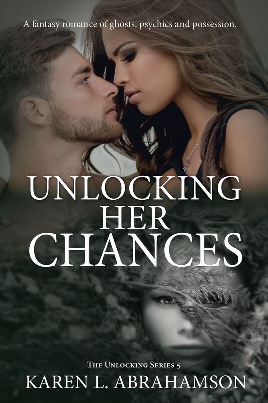 Unlocking Her Chances: A fantasy romance of ghosts, psychics and possession.