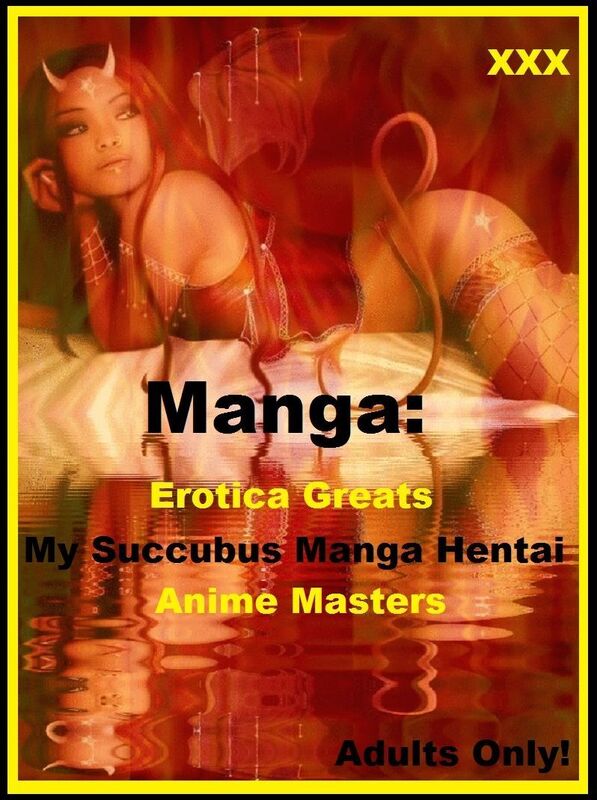 Manga: Erotica Greats My Succubus Manga Hentai Anime Masters ( Erotic Photography Lesbian, She-male, Gay, Fetish, Bondage, Sex, Erotic, Erotica, Hentai, Nude )