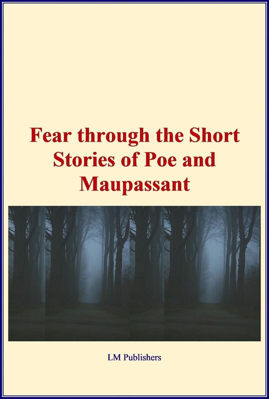 Fear through the short stories of Poe and Maupassant