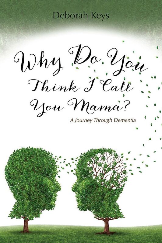 Why Do You Think I Call You Mama? A Journey Through Dementia