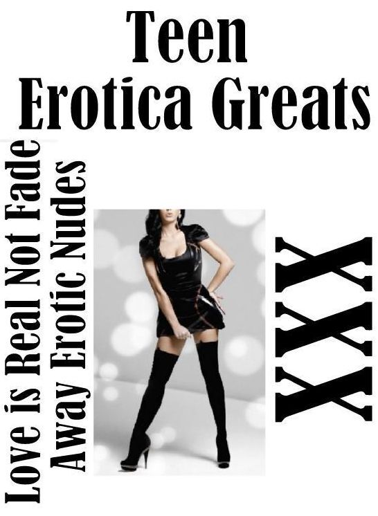 Teen: Erotica Greats Love is Real Not Fade Away Erotic Nudes ( Erotic Photography, Naked Adult Nudes, Breast, Domination, Bare Ass, Hentai, XXX, Adult Sex, Teen )