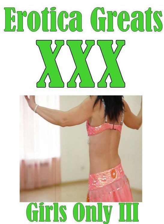Confession: Erotica Greats Girls Only III ( Erotic Photography Lesbian, She-male, Gay, Fetish, Bondage, Sex, Erotic, Erotica, Hentai, Nude )