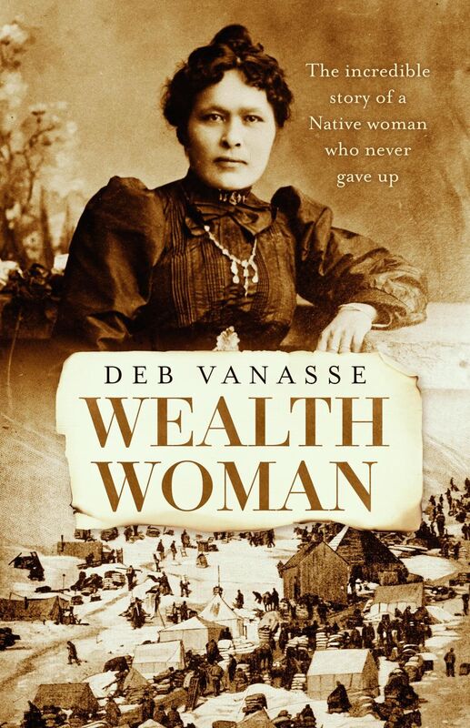 Wealth Woman: Kate Carmack and the Klondike Race for Gold