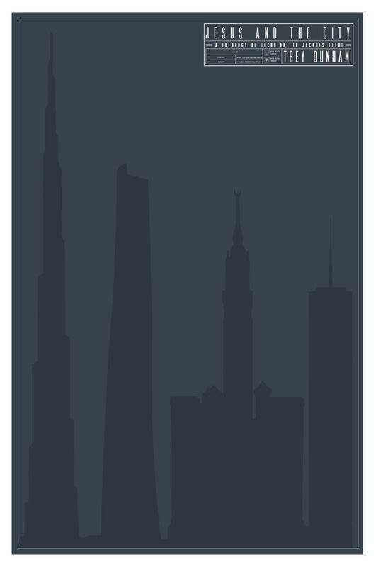 Jesus and the City: A Theology of Technique in Jacques Ellul