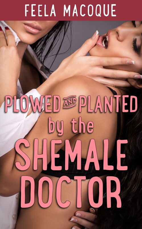 Plowed and Planted by the Shemale Doctor (Futa on Female Breeding)