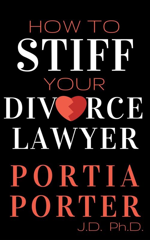 How To Stiff Your Divorce Lawyer: <i></b>Tales of How Cunning Clients Can Get Free Legal Work, as Told by an Experienced Divorce Attorney.</i></b>