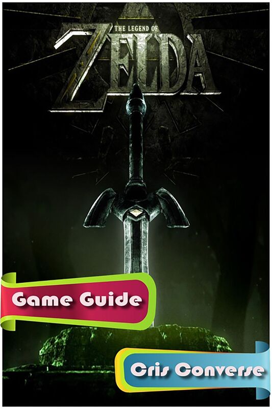 The Legend of Zelda Game Guide