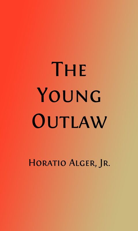 The Young Outlaw or, Adrift in the Streets (Illustrated)