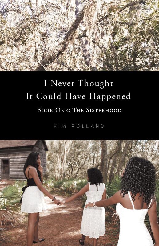 I Never Thought It Could Have Happened: Book One: The Sisterhood
