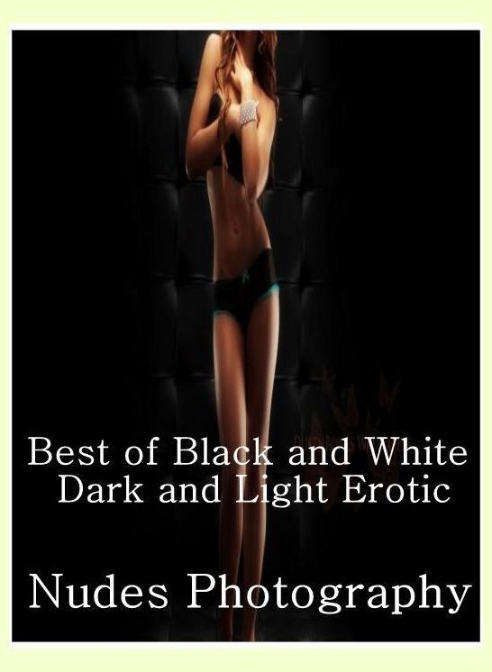 Nude: Romance in the Rain Screwing the Babysitting Best of"Black and White Dark and Light Erotic Nudes Photography" ( sex, porn, fetish, bondage, oral, anal, ebony, hentai, domination, erotic photography, erotic sex stories, adult, xxx, shemale, voyeur )
