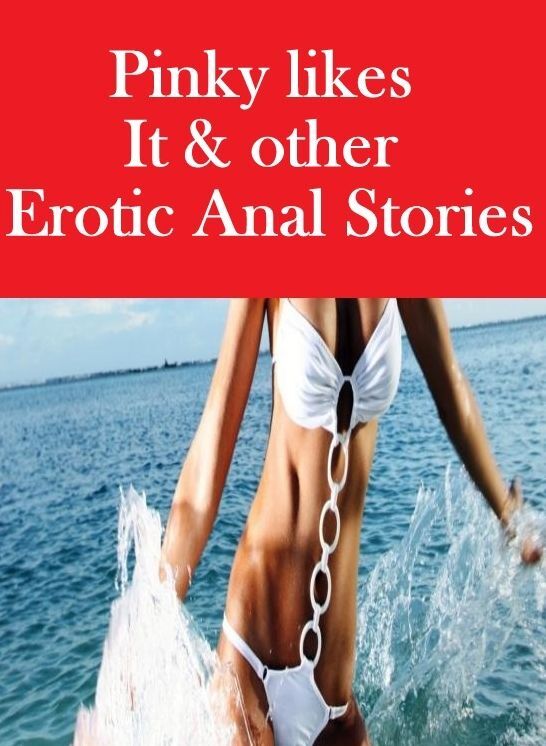 Erotic Sex Book: Interracial Lesbian Prison Pinky likes It & other Erotic Anal Stories ( sex, porn, fetish, bondage, oral, anal, ebony, hentai, domination, erotic photography, erotic sex stories, adult, xxx, shemale, voyeur, erotic, blowjob )