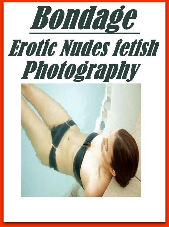 Erotic Adult Book: Voyeur Interracial Crazy Sex Bondage Erotic Nudes fetish Photography ( sex, porn, fetish, bondage, oral, anal, ebony, hentai, domination, erotic photography, erotic sex stories, adult, xxx, shemale, voyeur, erotic, blowjob )