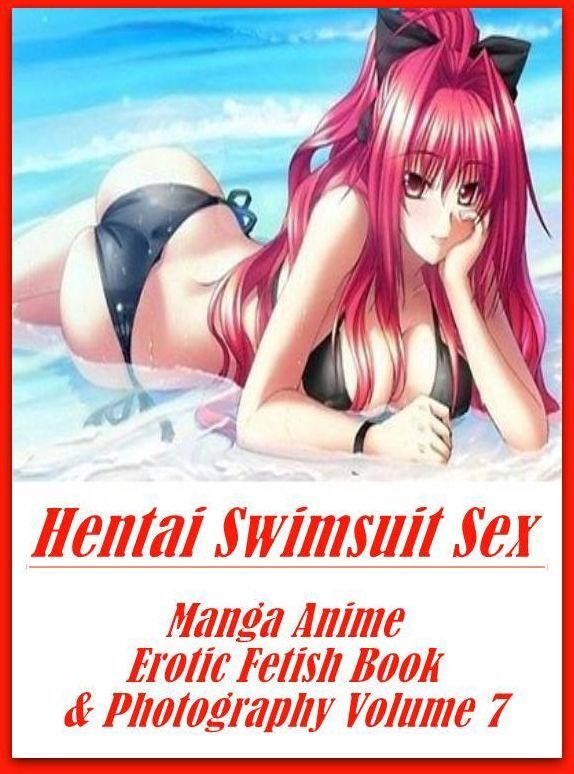 Erotic Romance Book: Crazy Sex Prison Lusty Liaisons Hentai Swimsuit Sex Manga Anime Erotic Fetish Book & Photography Volume 7 ( sex, porn, fetish, bondage, oral, anal, ebony, hentai, domination, erotic photography, erotic sex stories, adult, xxx, shemale