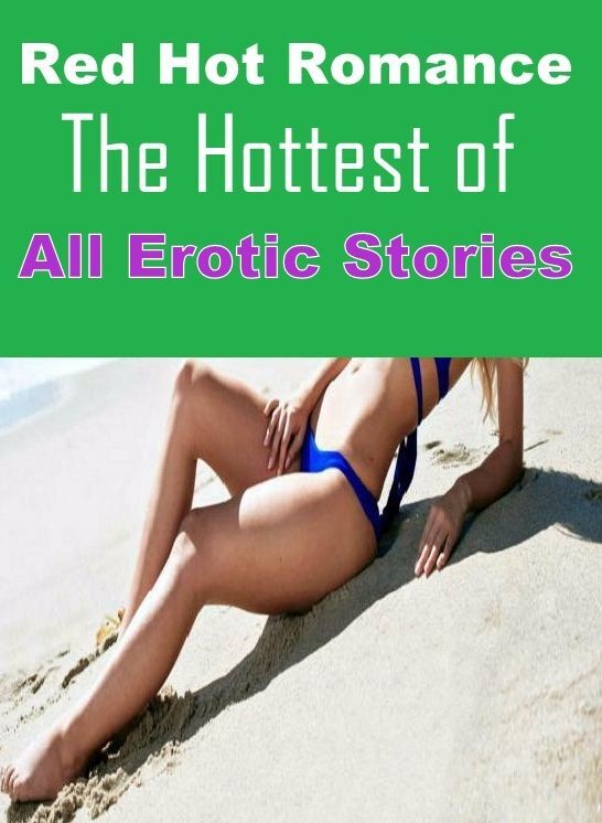 Erotic Book: Bare Ass Naked Women Red Hot Romance, The Hottest of All Erotic Stories ( sex, porn, fetish, bondage, oral, anal, ebony, hentai, domination, erotic photography, erotic sex stories, adult, xxx, shemale, voyeur, erotic, blowjob )