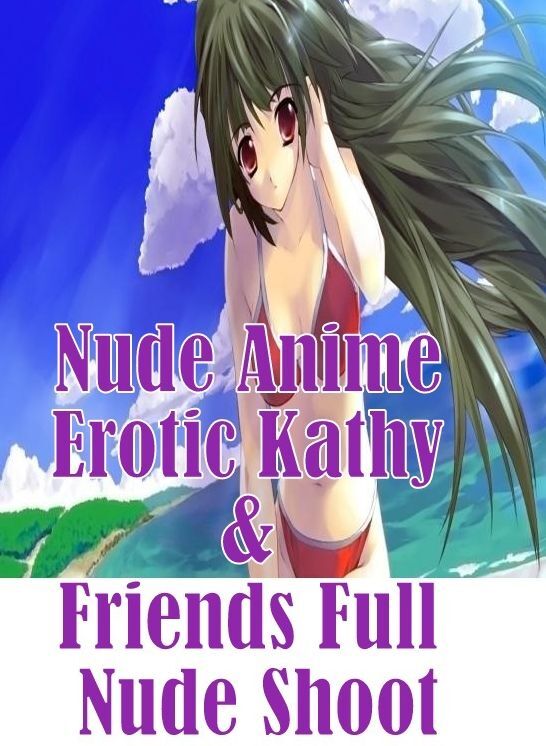Sex Photography: Interracial Sex Adult Prison Nude Anime Erotic Kathy & Friends Full Nude Shoot ( sex, porn, fetish, bondage, oral, anal, ebony, hentai, domination, erotic photography, erotic sex stories, adult, xxx, shemale, voyeur, erotic, blowjob )