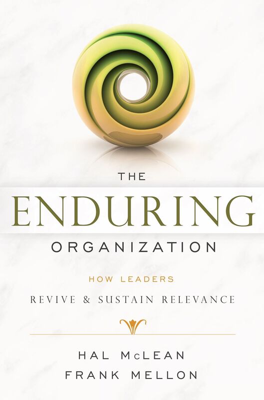 The Enduring Organization: How Leaders Revive & Sustain Relevance