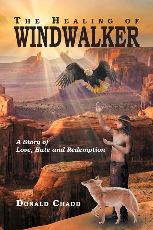 The Healing of Windwalker A Story of Love, Hate and Redemption