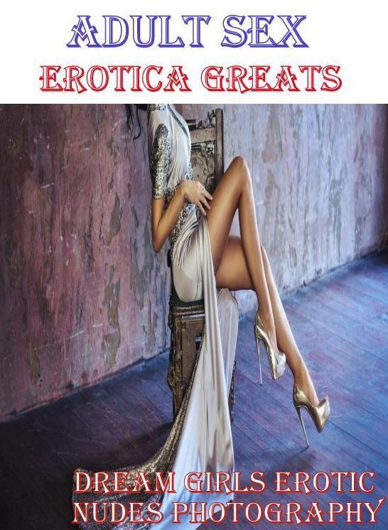 Adult Sex: Erotica Greats Dream Girls Erotic Nudes Photography ( Erotic Photography, Erotic Stories, Nude Photos, Sex, Erotic, Adult, Domination, Hentai, Naked, Fetish )