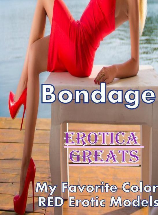 Bondage: Erotica Greats My Favorite Color RED Erotic Models ( Erotic Photography, Erotic Stories, Nude Photos, Sex, Erotic, Adult, Domination, Hentai, Naked, Fetish )