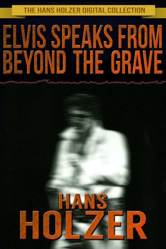 Elvis Speaks from Beyond the Grave and Other Celebrity Ghost Stories
