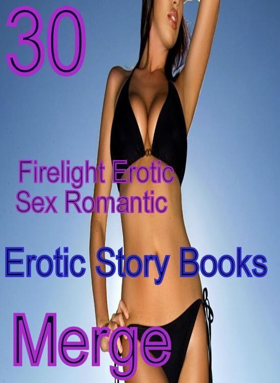 Romantic: 30 Firelight Erotic Sex Romantic Erotic Story Books Merge ( sex, porn, fetish, bondage, oral, anal, ebony,domination,erotic sex stories, adult, xxx, shemale, voyeur, erotic, blowjob )