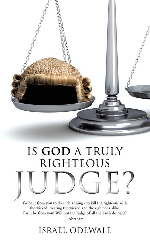 IS GOD A TRULY RIGHTEOUS JUDGE?