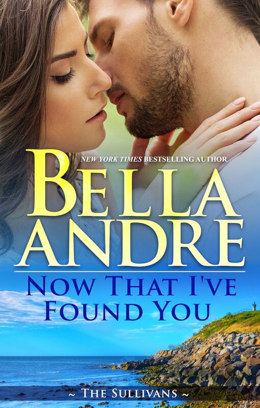Now That I've Found You (New York Sullivans #1) (Sullivans Series #15)