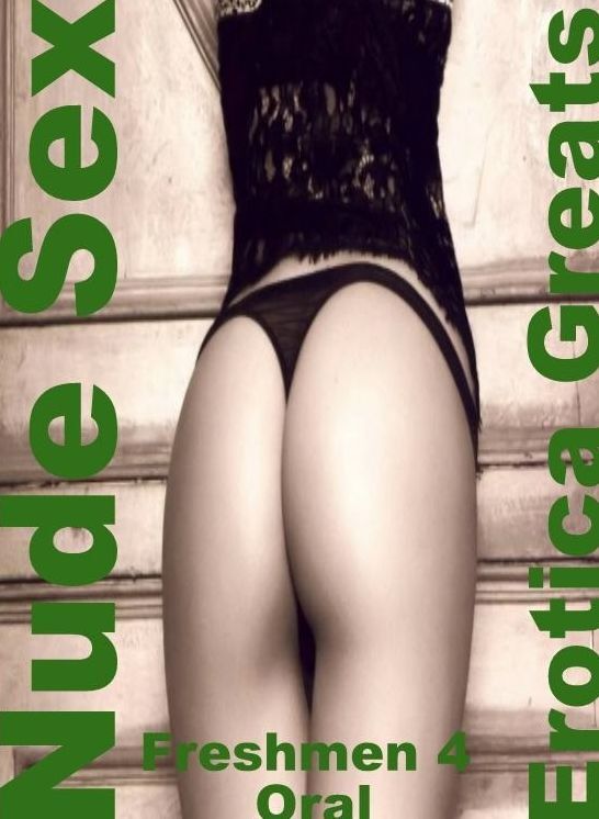 Nude Sex: Erotica Greats Freshmen 4 Oral Best of Gay Male Studs Hot Nude Fetish Sex Action BDSM Master Slave Submissive Bondage Sex Photography Hardcore Fantastic Photos! XXX For Adults Only! ( Erotic Photography Lesbian, She-male, Gay, Fetish, Bondage, S