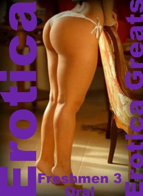 Erotica: Erotica Greats Freshmen 3 Oral Best of Gay Male Studs Hot Nude Fetish Sex Action BDSM Master Slave Submissive Bondage Sex Photography Hardcore Fantastic Photos! XXX For Adults Only! ( Erotic Photography, Erotic Stories, Nude Photos, Sex, Erotic,
