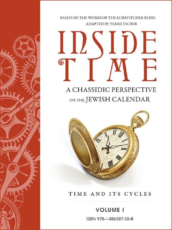 Inside Time: A Chassidic Perspective on the Jewish Calendar Volume 1