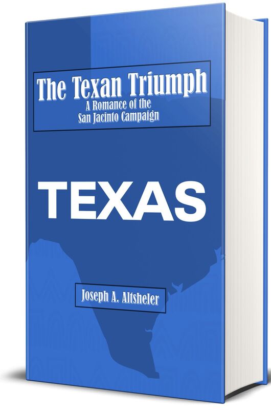 The Texan Triumph: A Romance of the San Jacinto Campaign (Illustrated)
