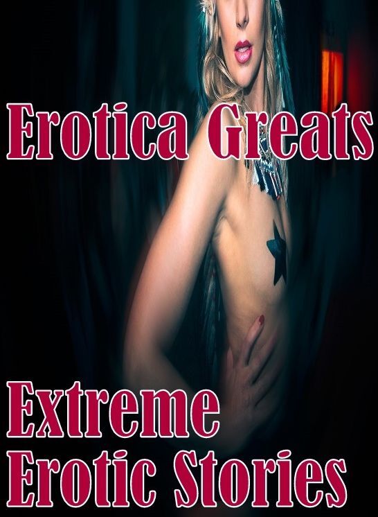 Bondage: Erotica Greats Extreme Erotic Stories ( Erotic Photography Lesbian, She-male, Gay, Fetish, Bondage, Sex, Erotic, Erotica, Hentai, Nude )