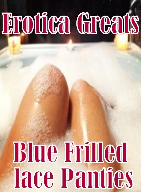 Nude: Erotica Greats Blue Frilled lace Panties ( Erotic Photography, Erotic Stories, Nude Photos, Sex, Erotic, Adult, Domination, Hentai, Naked, Fetish )
