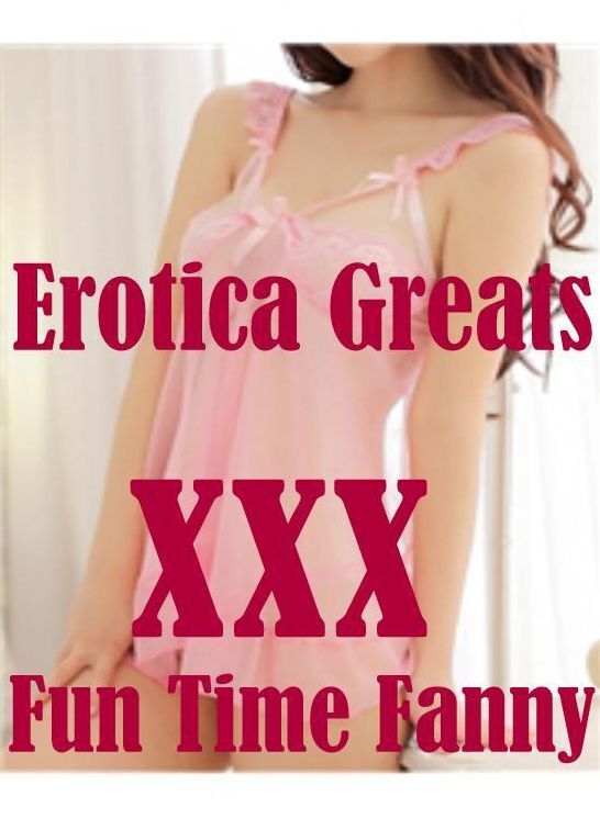 Adult: Erotica Greats Fun Time Fanny ( Erotic Photography, Naked Adult Nudes, Breast, Domination, Bare Ass, Hentai, XXX, Adult Sex, Teen )
