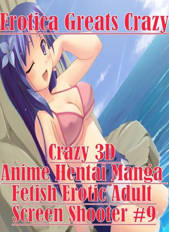 3D Anime: Erotica Greats Crazy 3D Anime Hentai Manga Fetish Erotic Adult Screen Shooter #9 ( Erotic Photography, Naked Adult Nudes, Breast, Domination, Bare Ass, Hentai, XXX, Adult Sex, Teen )