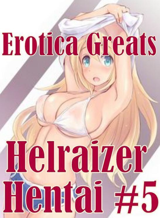 Hentai: Erotica Greats Helraizer Hentai #5 ( Erotic Photography, Erotic Stories, Nude Photos, Sex, Erotic, Adult, Domination, Hentai, Naked, Fetish )