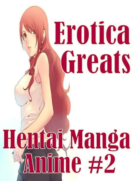 Manga: Erotica Greats Hentai Manga Anime #2 ( Erotic Photography, Erotic Stories, Nude Photos, Sex, Erotic, Adult, Domination, Hentai, Naked, Fetish )