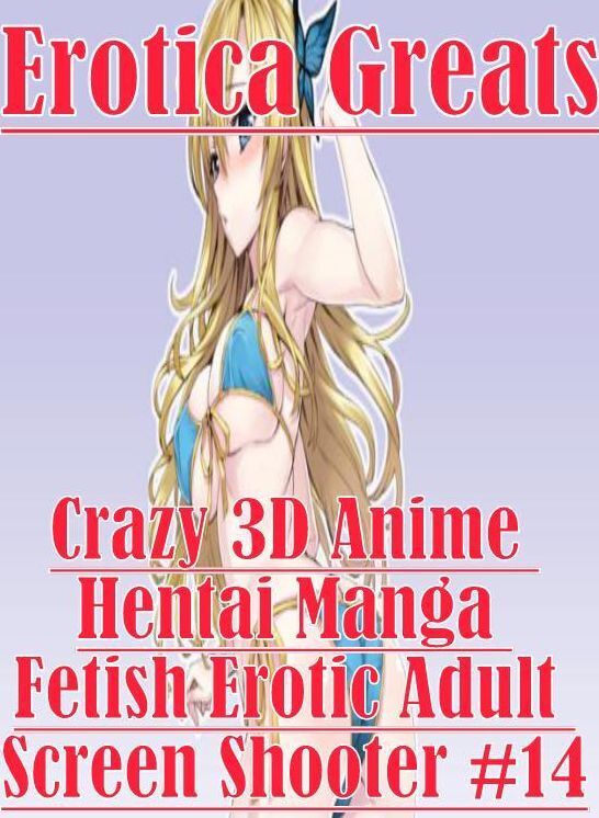 Fetish: Erotica Greats Crazy 3D Anime Hentai Manga Fetish Erotic Adult Screen Shooter #14 ( Erotic Photography, Erotic Stories, Nude Photos, Sex, Erotic, Adult, Domination, Hentai, Naked, Fetish )