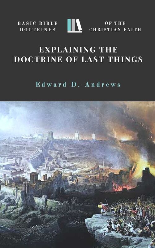 EXPLAINING the DOCTRINE of LAST THINGS: Basic Bible Doctrines of the Christian Faith