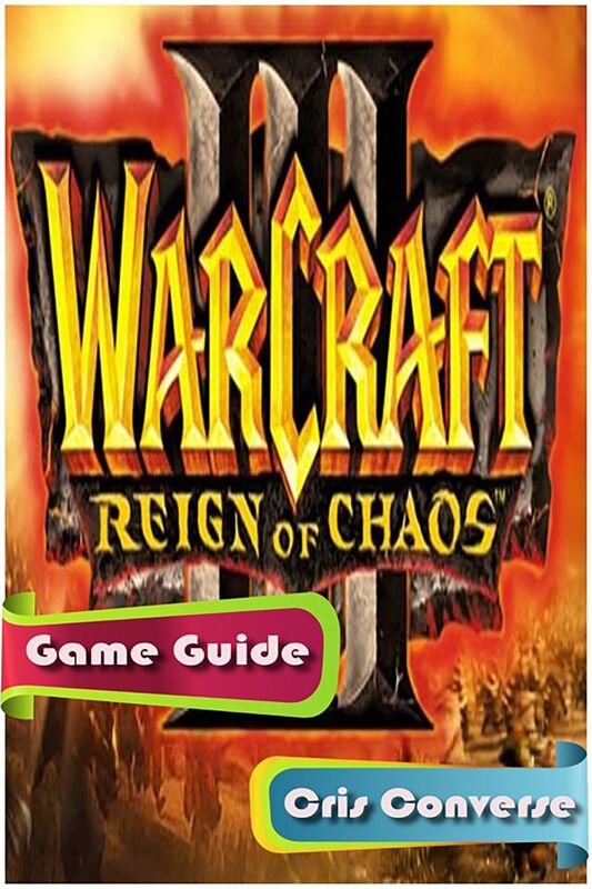 Warcraft 3: Reign of Chaos Game Guide