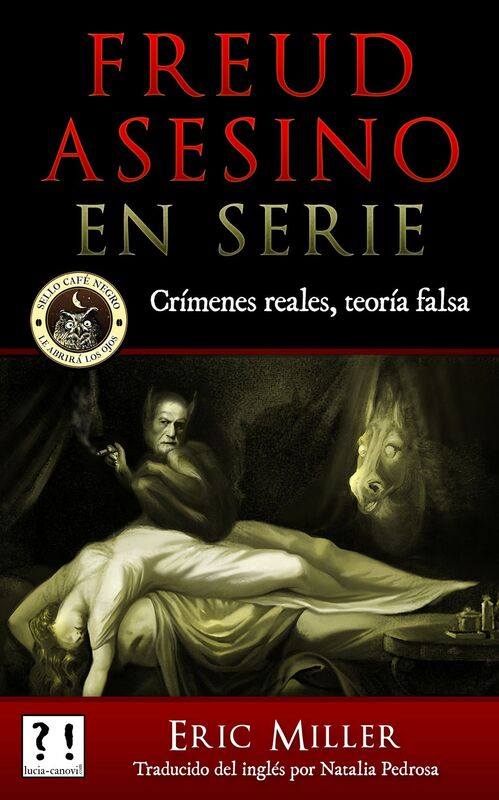 Freud asesino en serie : Crimenes reales, teoria falsa
