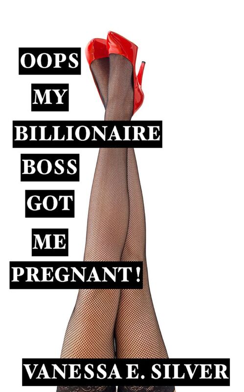 Oops My Billionaire Boss Got Me Pregnant!