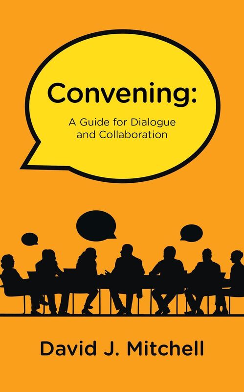 Convening: A Guide for Dialogue and Collaboration