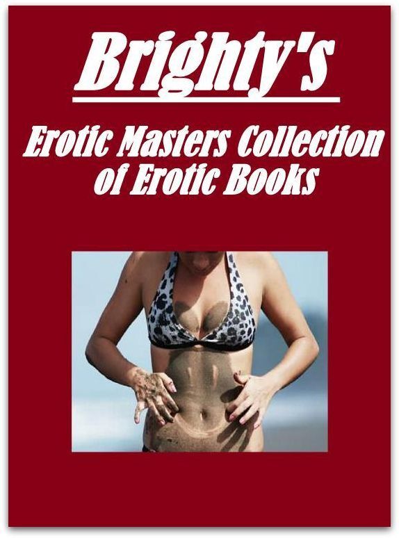 Teen: Interracial Slut Girl Aggressive Sex Brighty's Erotic Masters Collection of Erotic Books ( sex, porn, fetish, Bondage, oral, anal, ebony, hentai, domination, erotic photography, erotic sex stories, adult, xxx, Shemale, voyeur, erotic, blowjob )
