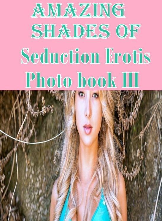 Erotic: Nudes XXX Prison Lusty Lingerie Amazing Shades of Seduction Erotis Photo book III ( sex, porn, fetish, bondage, oral, anal, ebony, hentai, domination, erotic photography, erotic sex stories, adult, xxx, shemale, voyeur, erotic, blowjob )