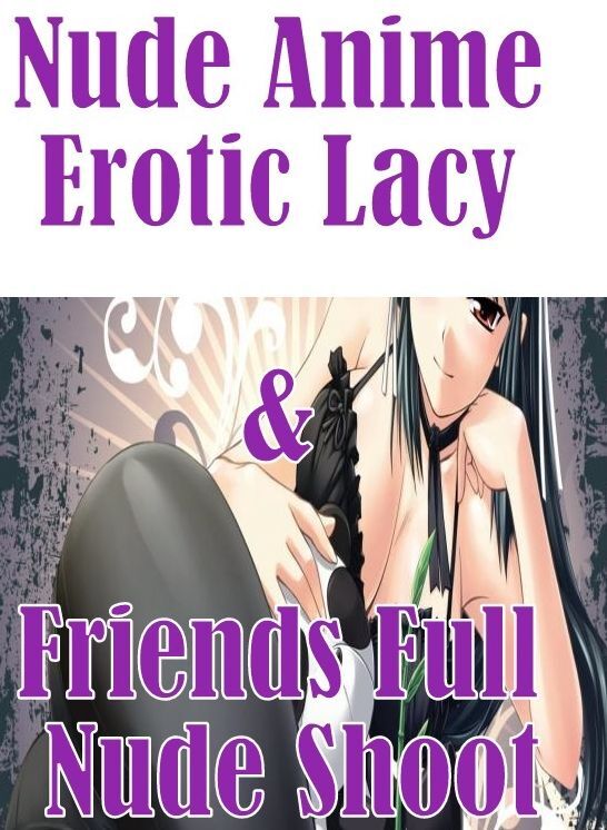 Sex: Bondage Erotic Nude Anime Erotic Lacy & Friends Full Nude Shoot ( sex, porn, fetish, bondage, oral, anal, ebony, hentai, domination, erotic photography, erotic sex stories, adult, xxx, shemale, voyeur, erotic, blowjob )