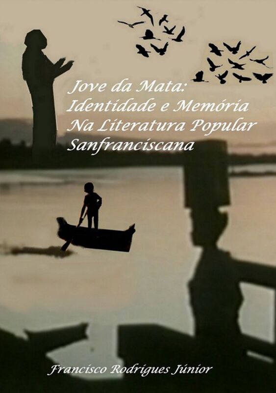 Jove Da Mata: Identidade E MemOria Na Literatura Popular Sanfranciscana