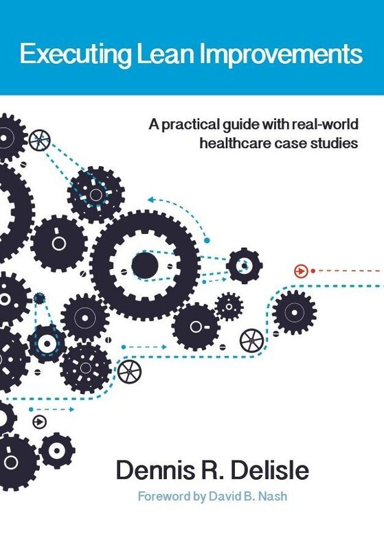 Executing Lean Improvements in Healthcare: A practical guide with real-world case studies