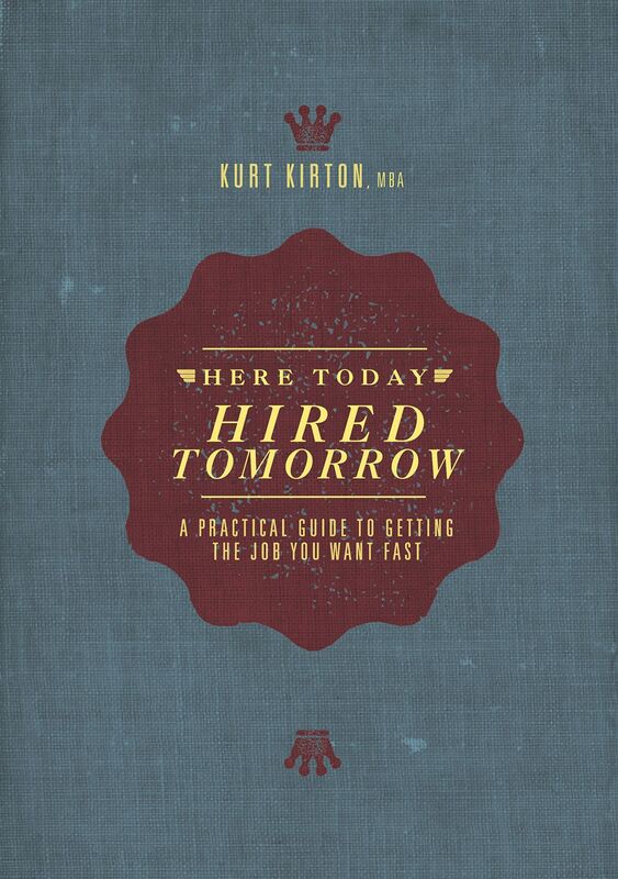 Here Today, Hired Tomorrow: A Practical Guide to Getting the Job You Want Fast